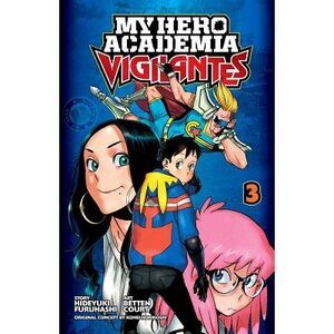 My Hero Academia: Vigilantes, Vol. 3 -- Kohei Horikoshi